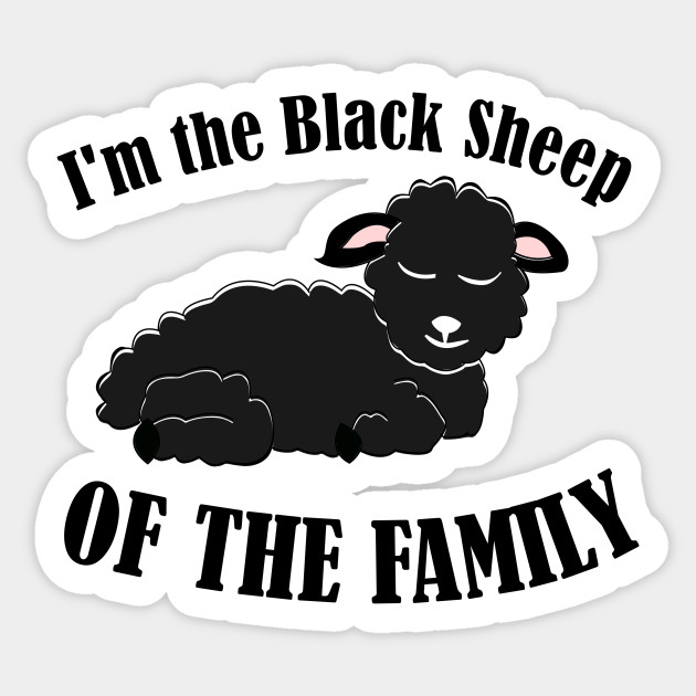Black Sheep of the Family Black Sheep Of The Family Sticker TeePublic